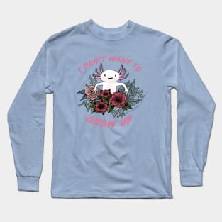 I don't want to grow up - cute axolotl softboi Long Sleeve T-Shirt